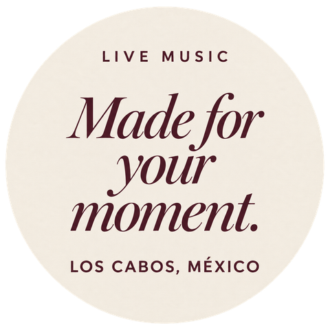 Live music. Made for your moment. Los Cabos, México.