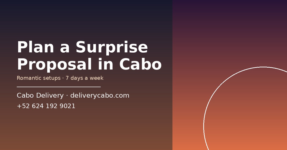 How to plan a surprise proposal in Cabo — Cabo Delivery