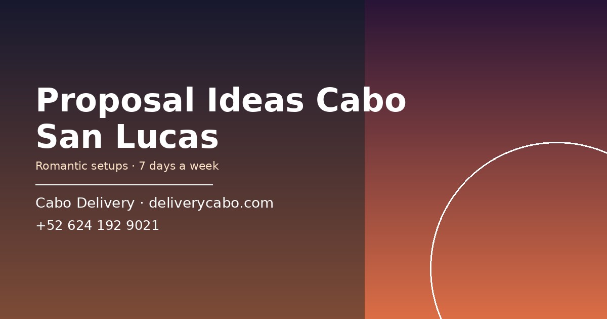 Proposal ideas Cabo San Lucas — Cabo Delivery